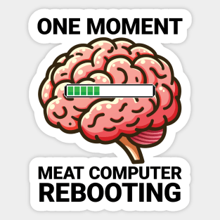 Meat Computer Rebooting - Funny Brain Loading Sticker